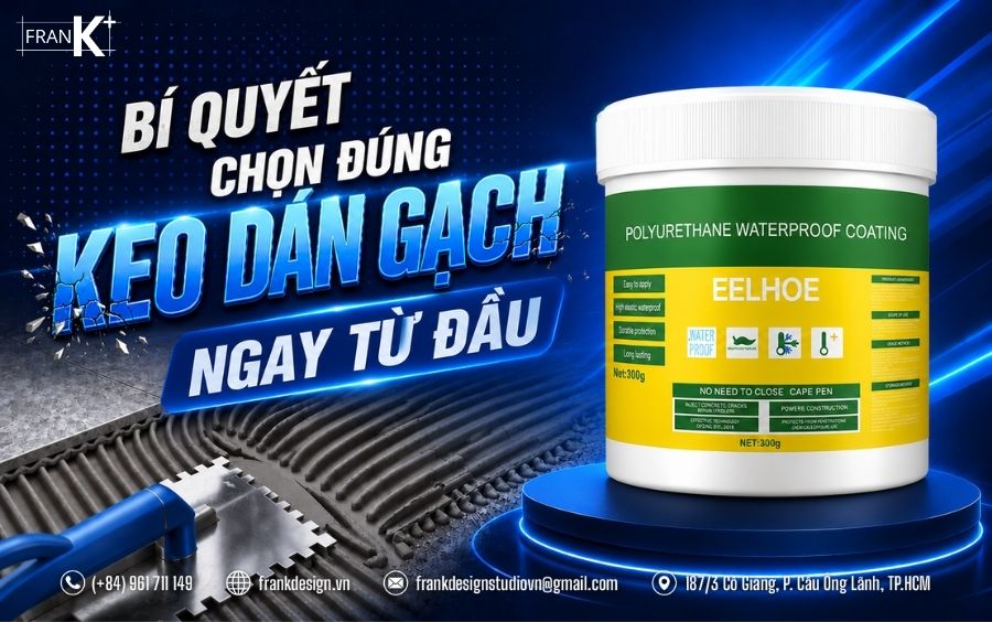 Lựa chọn đúng keo dán gạch ngay từ đầu giúp tăng độ bền công trình và hạn chế tối đa chi phí sửa chữa về sau